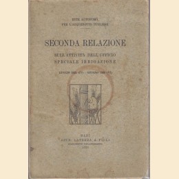 Ente Autonomo per l’Acquedotto Pugliese, Seconda relazione. Sull’attività dell’Ufficio speciale irrigazione, 1925-1928