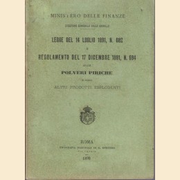 Legge del 14 luglio 1891 e Regolamento del 17 dicembre 1891 sulle polveri piriche e sugli altri prodotti esplodenti