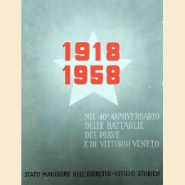 1918-1958. Nel 40° anniversario delle battaglie del Piave e di Vittorio Veneto