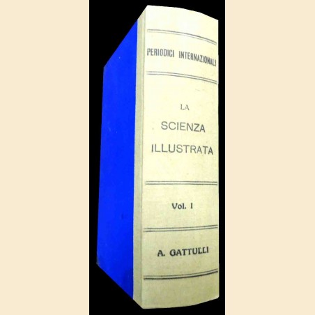 La scienza illustrata, vol. I, aa. I-II, dal n. 1, giugno 1949 al n. 6, giugno 1950 + Scienza e vita, a. I, n. 6, 1949