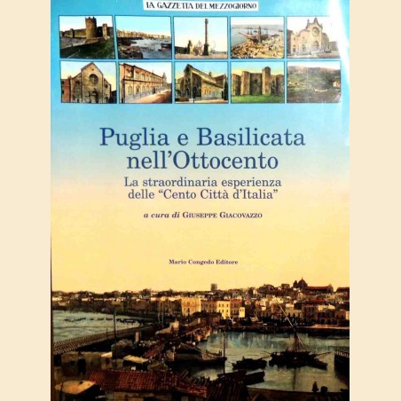 Puglia e Basilicata nell’Ottocento. La straordinaria esperienza delle Cento Città d’Italia, a cura di G. Giacovazzo