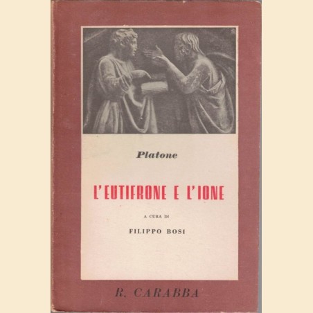 Platone, L’Eutifrone e l’Ione, introduzione e traduzione di F. Bosi