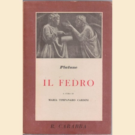 Platone, Il Fedro, a cura di M. Timpanaro Cardini