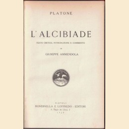 Platone (Plato), L’Alcibiade, testo critico, introduzione e commento di G. Ammendola