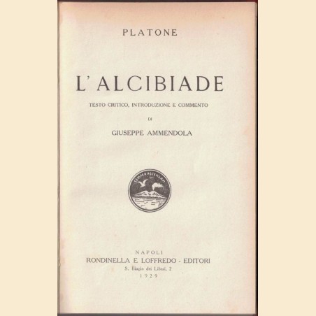 Platone (Plato), L’Alcibiade, testo critico, introduzione e commento di G. Ammendola