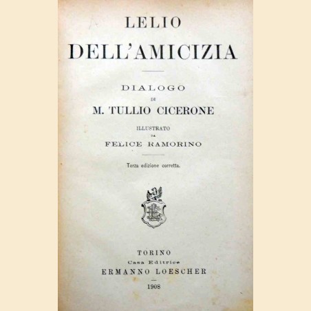 Cicerone (Cicero), Lelio Dell’amicizia. Dialogo, illustrato da F. Ramorino