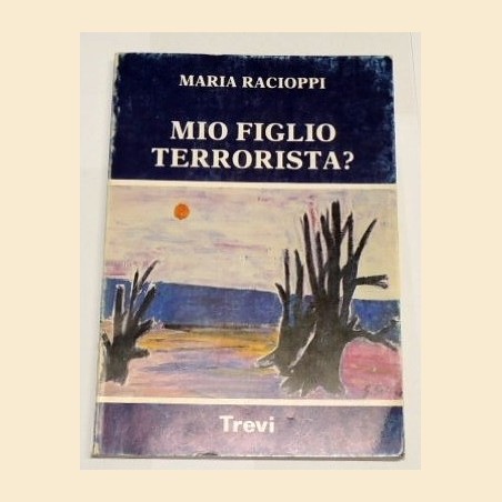 Racioppi, Mio figlio terrorista?