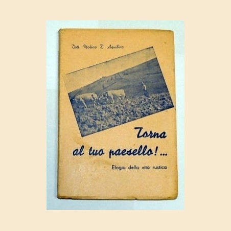 Molino, Torna al tuo paesello!... Elogio della vita rustica