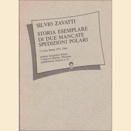 Zavatti, Storia esemplare di due mancate spedizioni polari. (Con documenti inediti)