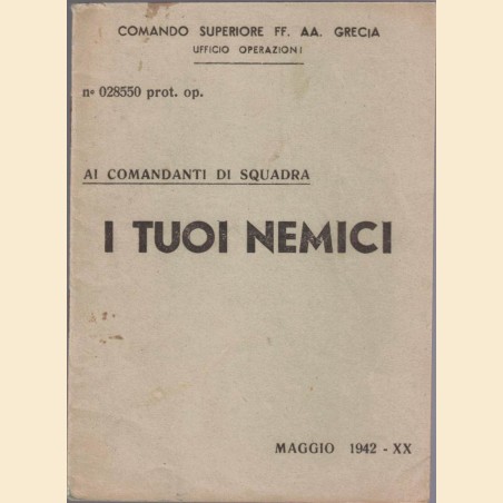 Comando Superiore FF. AA. Grecia – Ufficio Operazioni, I tuoi nemici. Ai Comandanti di Squadra