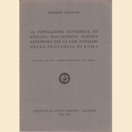 Costantini, La popolazione governata ed educata dall’Istituto Fascista Autonomo per le Case Popolari della Prov. di Roma