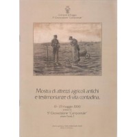 Comune di Foggia, Mostra di attrezzi agricoli antichi e testimonianze di vita contadina. 13-27 maggio 2000