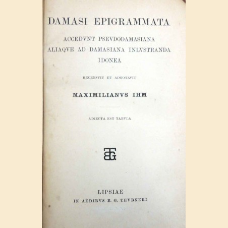 Damaso (Damasus), Damasi Epigrammata, recensuit et adnotavit M. Ihm