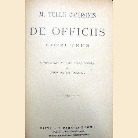 Cicerone (Cicero), De Officiis. Libri tres, commentati ad uso delle scuole da G. Decia