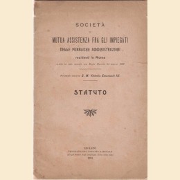 Società di Mutua Assistenza fra gli Impiegati delle pubbliche amministrazioni residenti in Roma. Statuto