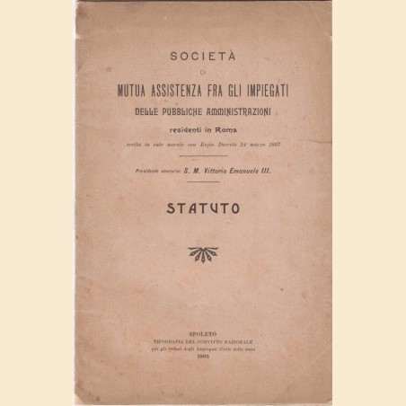 Società di Mutua Assistenza fra gli Impiegati delle pubbliche amministrazioni residenti in Roma. Statuto