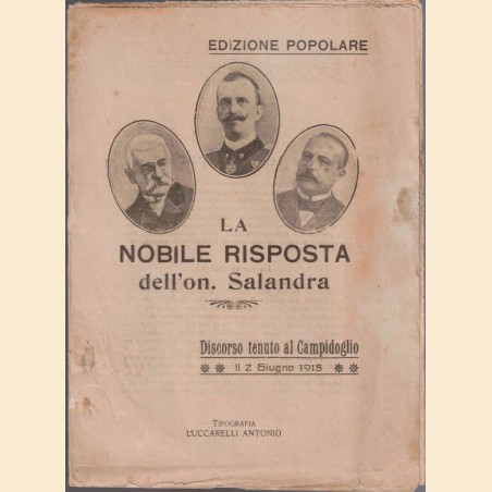 La nobile risposta dell’On. Salandra. Discorso tenuto al Campidoglio il 2 giugno 1915