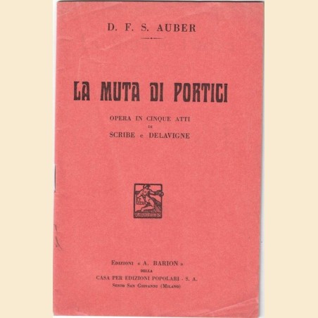 Scribe, Delavigne, Auber, La Muta di Portici. Opera in cinque atti