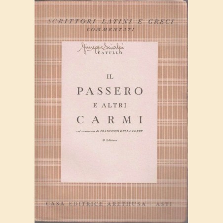 Catullo (Catullus), Il passero e altri carmi, col commento di F. Della Corte