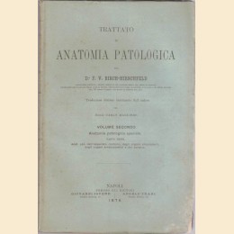 Birch-Hirschfeld, Trattato di anatomia patologica, 2 voll., 5 tomi