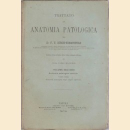 Birch-Hirschfeld, Trattato di anatomia patologica, 2 voll., 5 tomi