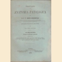 Birch-Hirschfeld, Trattato di anatomia patologica, 2 voll., 5 tomi