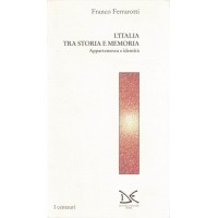 Ferrarotti, L’Italia tra storia e memoria. Appartenenza e identità