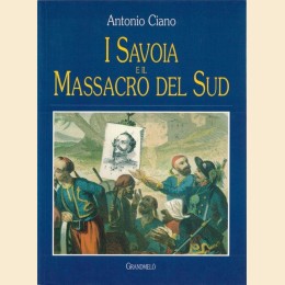 Ciano, I Savoia e il massacro del Sud
