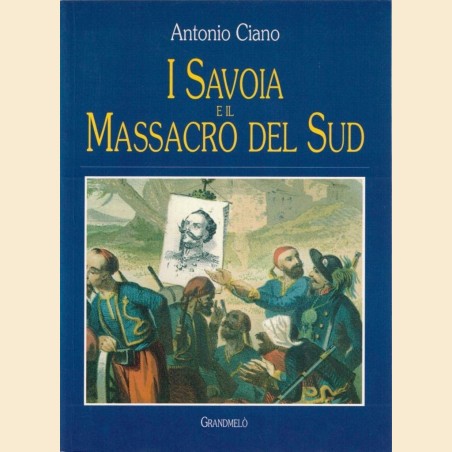 Ciano, I Savoia e il massacro del Sud