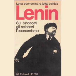 Lenin, Sui sindacati, gli scioperi, l’economismo