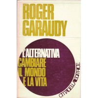 Garaudy, L’alternativa. Cambiare il mondo e la vita