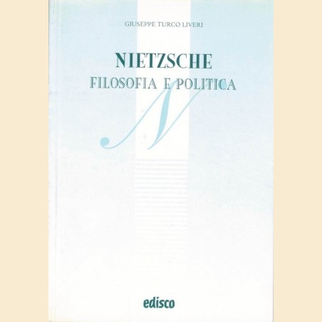 Turco Liveri, Nietzsche. Filosofia e politica