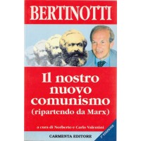 Bertinotti, Il nostro nuovo comunismo (ripartendo da Marx), a cura di N. e C. Valentini