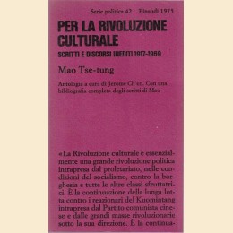 Mao Tse-tung, Per la rivoluzione culturale. Scritti e discorsi inediti 1917-1969.