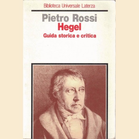 Hegel. Guida storica e critica, a cura di P. Rossi