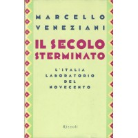 Veneziani, Il secolo sterminato. L’Italia laboratorio del Novecento