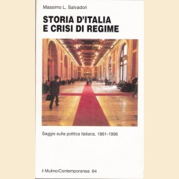 Salvadori, Storia d’Italia e crisi di regime. Saggio sulla politica italiana. 1861-1996
