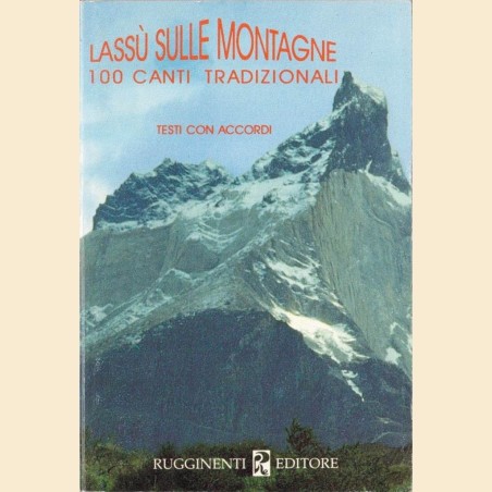 Lassù sulle montagne. 100 canti tradizionali