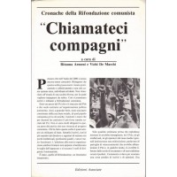 Chiamateci compagni. Cronache della Rifondazione Comunista, a cura di R. Armeni e V. De Marchi