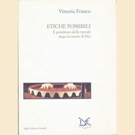 Franco, Etiche possibili. Il paradosso della norale dopo la morte di Dio