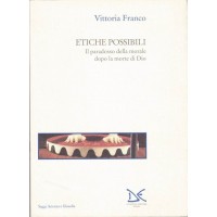 Franco, Etiche possibili. Il paradosso della norale dopo la morte di Dio