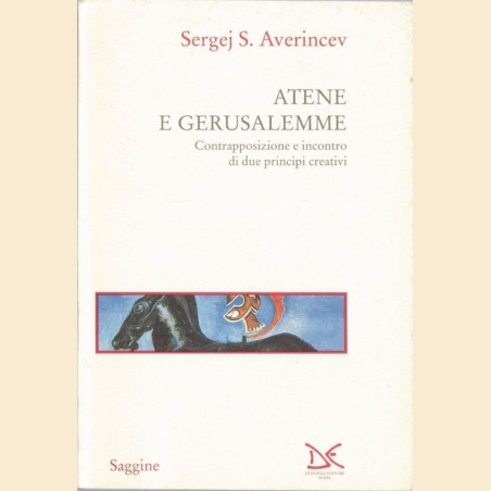 Averincev, Atene e Gerusalemme. Contrapposizione e incontro di due principi creativi