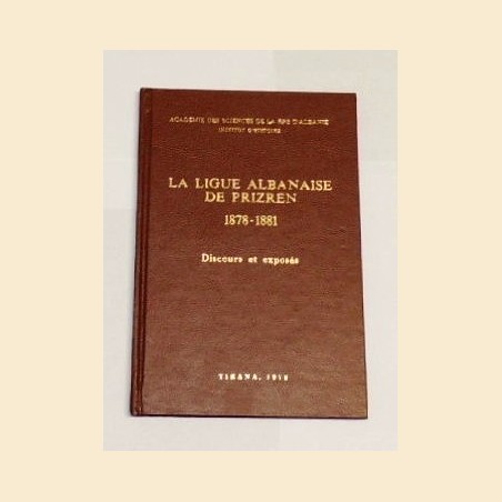 La ligue albanaise de Prizren 1878-1881. Discours et exposés tenus à l'occasion de son centenaire