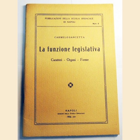 Sancetta, La funzione legislativa. Caratteri Organi Forme