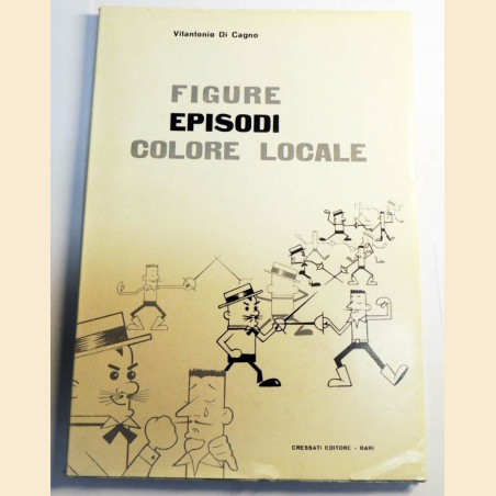 Di Cagno, Figure episodi colore locale