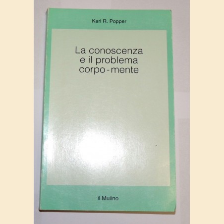 Popper, La conoscenza e il problema corpo-mente